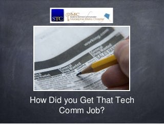 How Did you Get That Tech
      Comm Job?
 