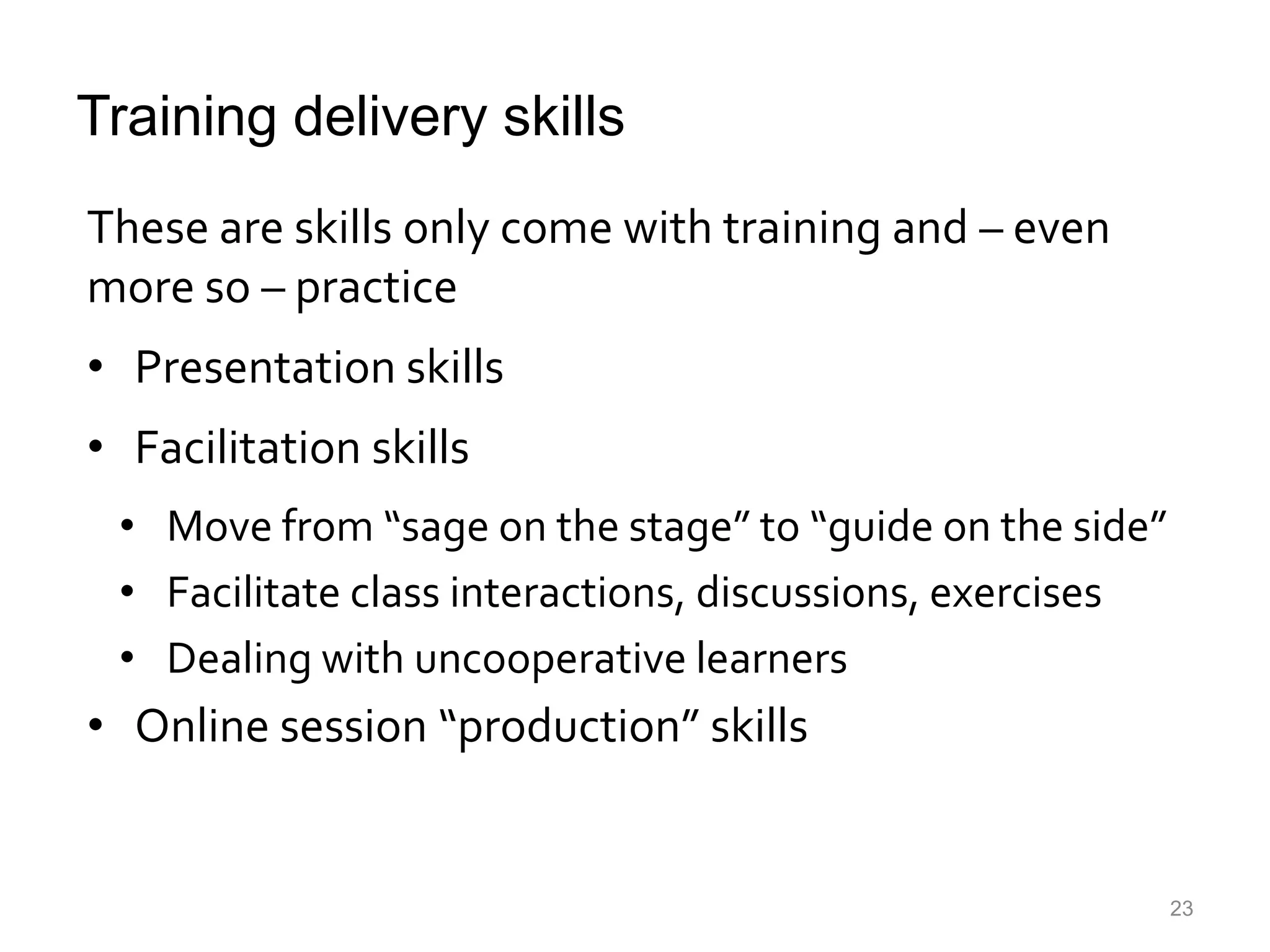Recipe for a training guide161 user guide1 set of learning objectivesClassroom exercises (to taste)Cut out all non-essentials from the user guideAdd learning objectivesStir in exercisesBake and serve hot