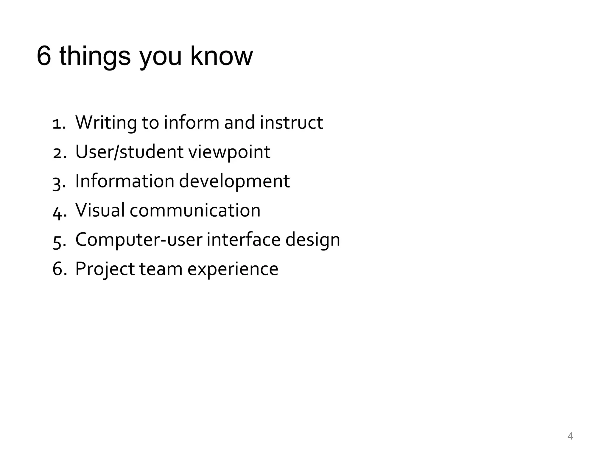 6 things you know Writing to inform and instructUser/student viewpointInformation developmentVisual communicationComputer-user interface designProject team experience4