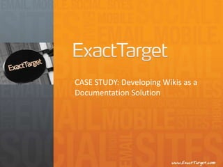 CASE STUDY: Developing Wikis as a Documentation Solution 
