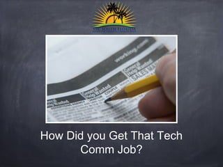 How Did you Get That Tech
Comm Job?

 