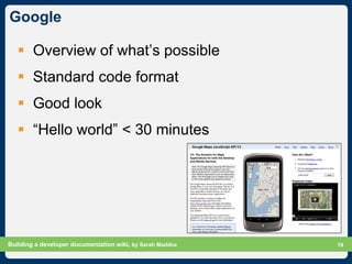 Google

    Overview of what’s possible
    Standard code format
    Good look
    “Hello world” < 30 minutes




Buil...