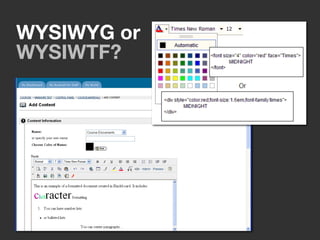 WYSIWYG or
WYSIWTF?
 