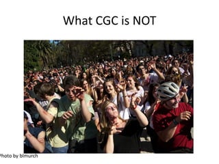 What CGC is NOT




Photo by blmurch
 