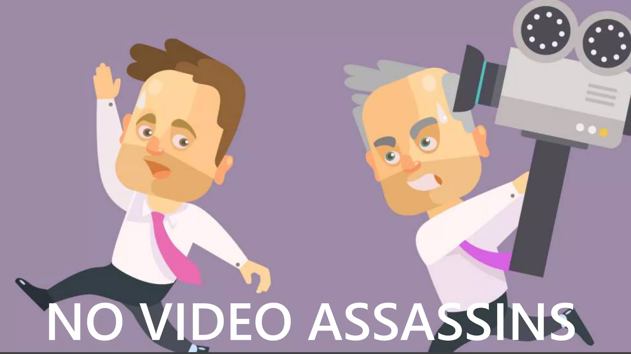 NO VIDEO ASSASSINS