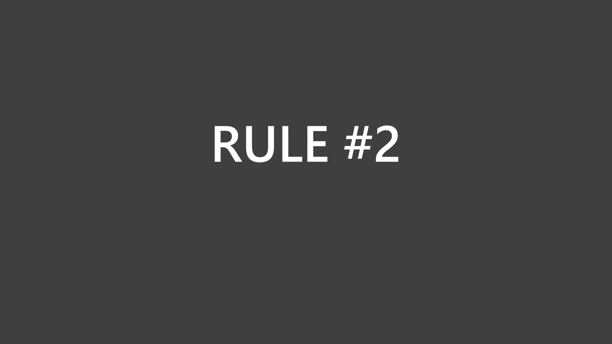 RULE #2