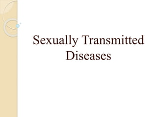 Sexually Transmitted
Diseases
 