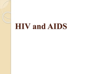 HIV and AIDS
 