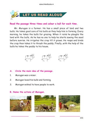 123
LET US READ ALOUD
Read the passage three times and colour a bull for each time.
Mr. Murugan is a farmer. He has a smal...