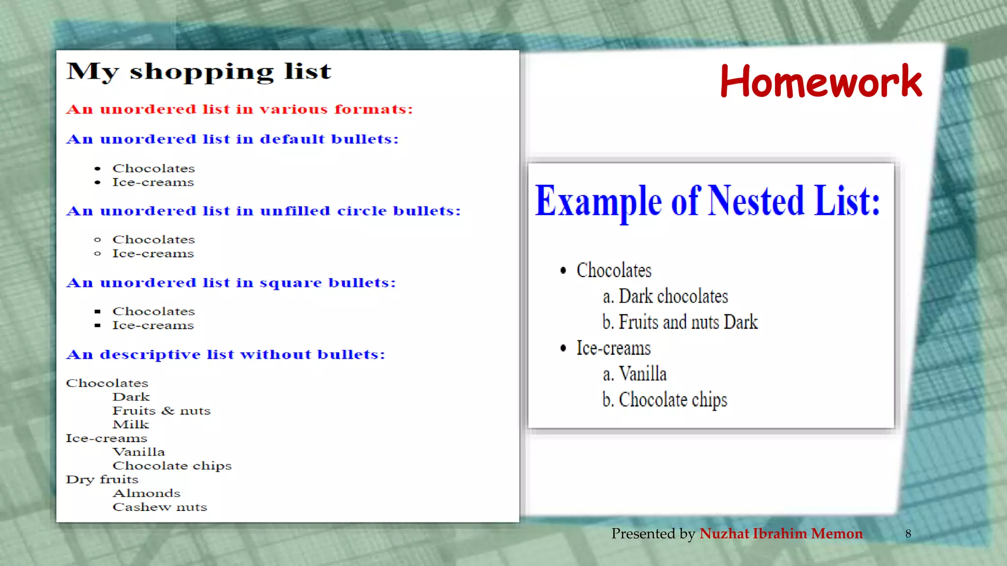 Homework
Presented by Nuzhat Ibrahim Memon 8
 