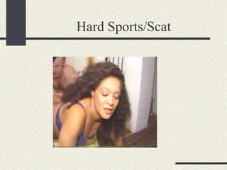 Hard Sports/Scat
 