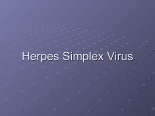 Herpes Simplex Virus
 