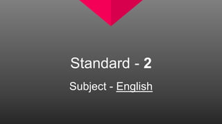 Standard - 2
Subject - English
 