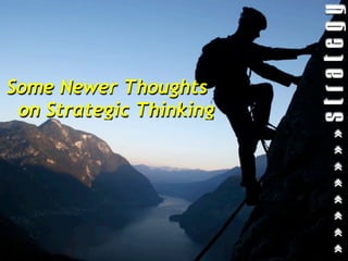 Some Newer Thoughts
 on Strategic Thinking
 