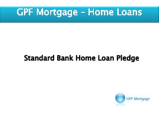 Standard Bank Home Loan Pledge
 