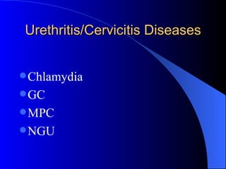 Urethritis/Cervicitis Diseases Chlamydia GC MPC NGU 