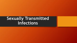 Sexually Transmitted
Infections
 