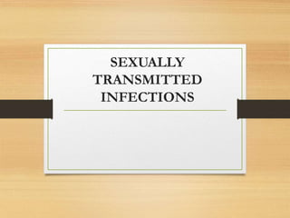 SEXUALLY
TRANSMITTED
INFECTIONS
 