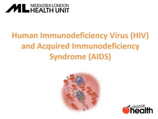 Human Immunodeficiency Virus (HIV)
and Acquired Immunodeficiency
Syndrome (AIDS)
 