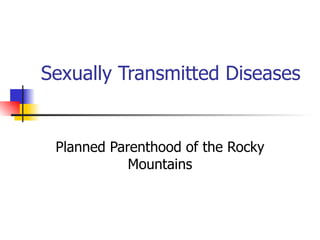 Sexually Transmitted Diseases Planned Parenthood of the Rocky Mountains 