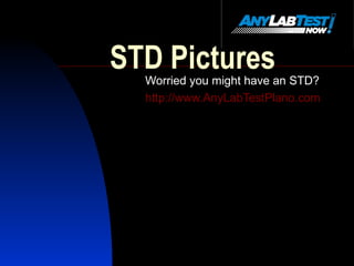 STD Pictures Worried you might have an STD? http:// www.AnyLabTestPlano.com 
