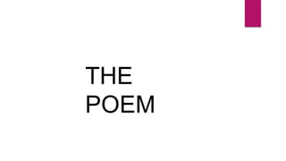 THE
POEM
 