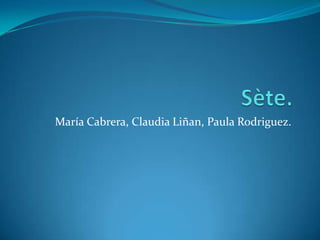 María Cabrera, Claudia Liñan, Paula Rodriguez.

 