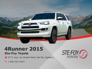 4Runner 2015
1 800 463-4304
Ste-Foy Toyota
2777, boul. du Versant-Nord, Ste-Foy (Québec)
 