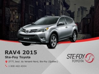 RAV4 2015
1 800 463-4304
Ste-Foy Toyota
2777, boul. du Versant-Nord, Ste-Foy (Québec)
 