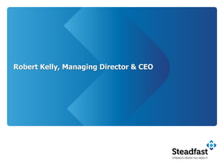 Robert Kelly, Managing Director & CEO
 