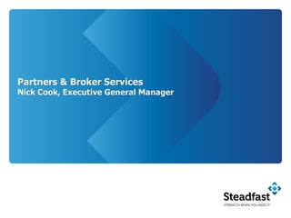 Partners & Broker Services
Nick Cook, Executive General Manager
 