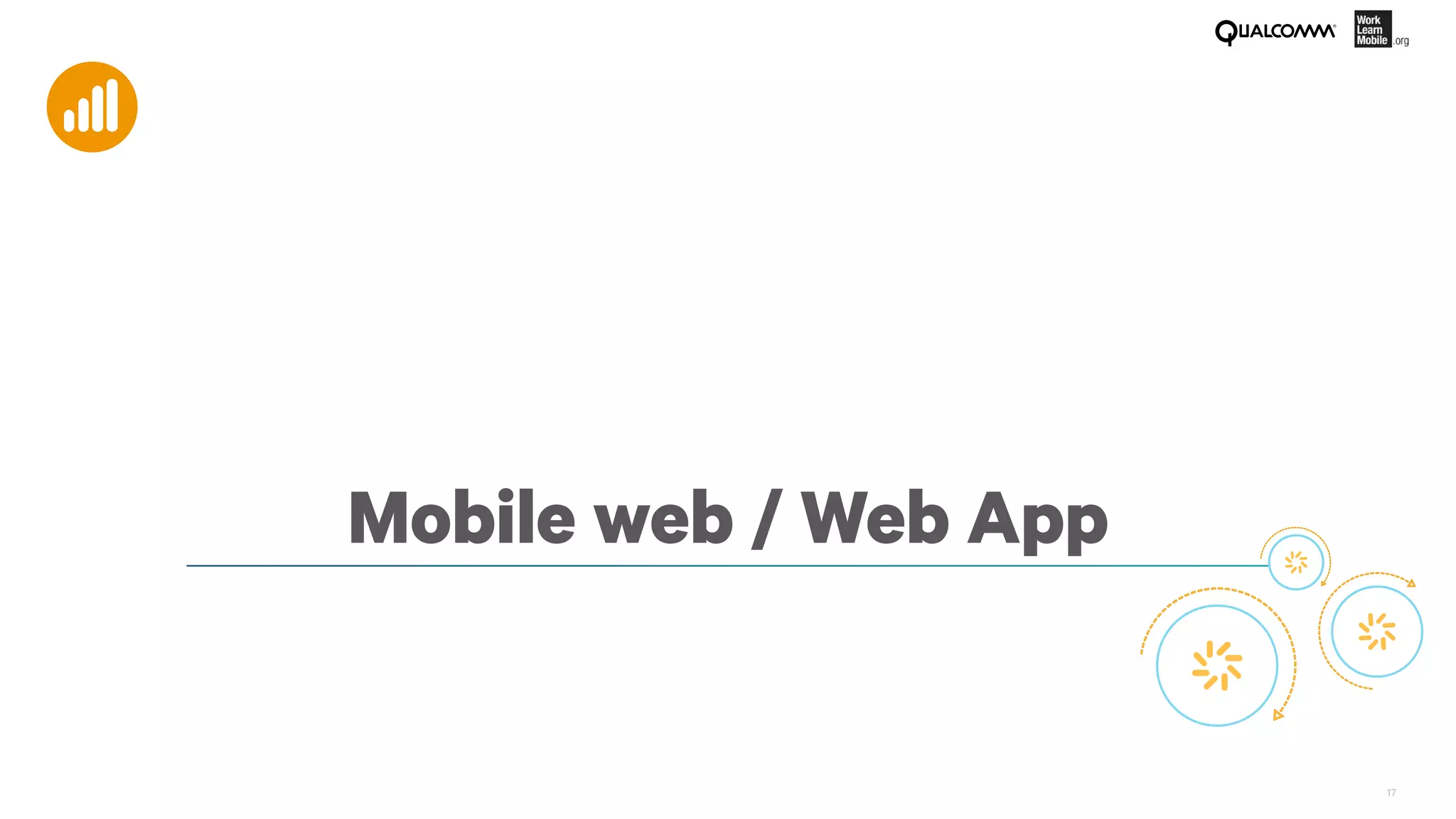 17
Mobile web / Web App
 