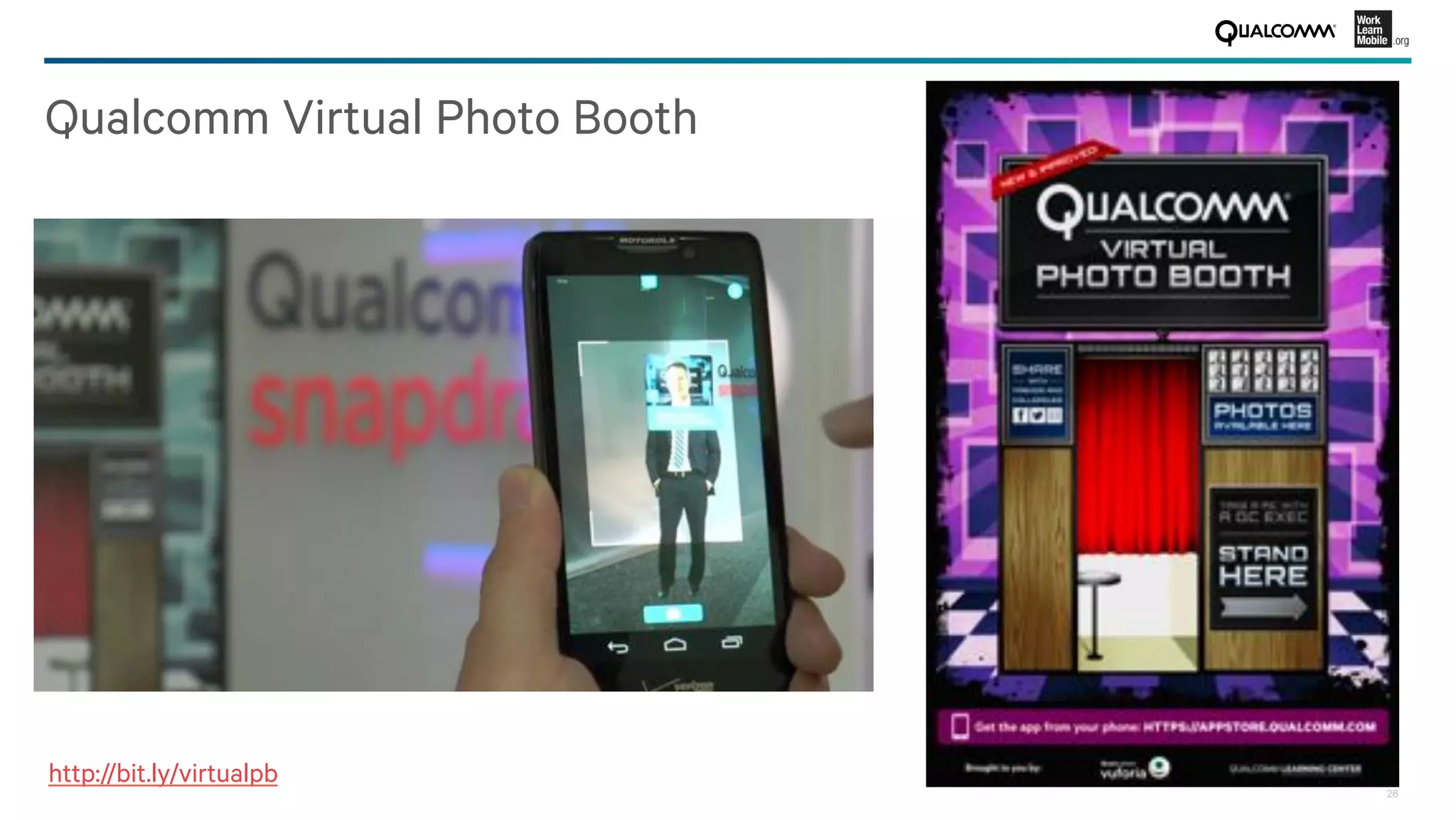 26
Qualcomm Virtual Photo Booth
http://bit.ly/virtualpb 
 