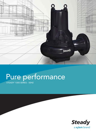 Pure performance
STEADY®
1300 SERIES - 50HZ
 