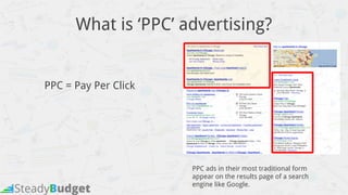What is ‘PPC’ advertising?
PPC = Pay Per Click
PPC ads in their most traditional form
appear on the results page of a sear...