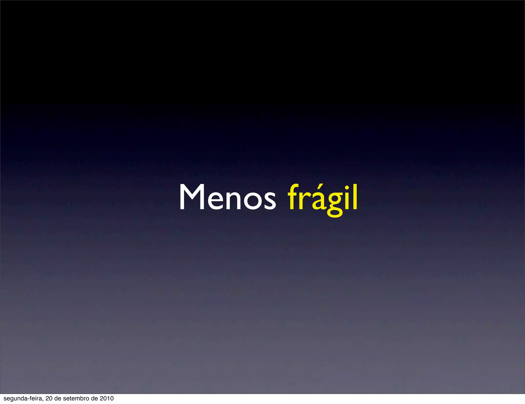 Menos frágil




segunda-feira, 20 de setembro de 2010
 