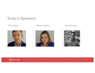 Today’s  Speakers
Tom  Sather Bonnie  Malone Nick  Casares
 