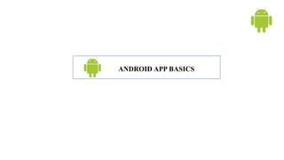 ANDROID APP BASICS
 