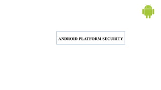 ANDROID PLATFORM SECURITY
 
