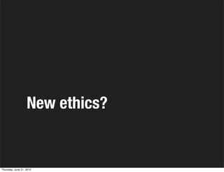 New ethics?


Thursday, June 21, 2012
 