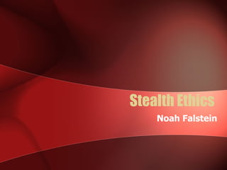 Stealth Ethics  Noah Falstein 