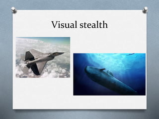 Visual stealth
 