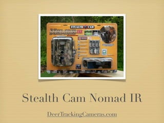 Stealth Cam Nomad IR
    DeerTrackingCameras.com
 
