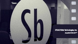 STEALTHbits Technologies, Inc.
StealthINTERCEPT®
 
