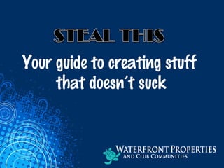 Your guide to creating stuff
that doesn’t suck
 