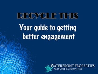 Your guide to getting
better engagement
 