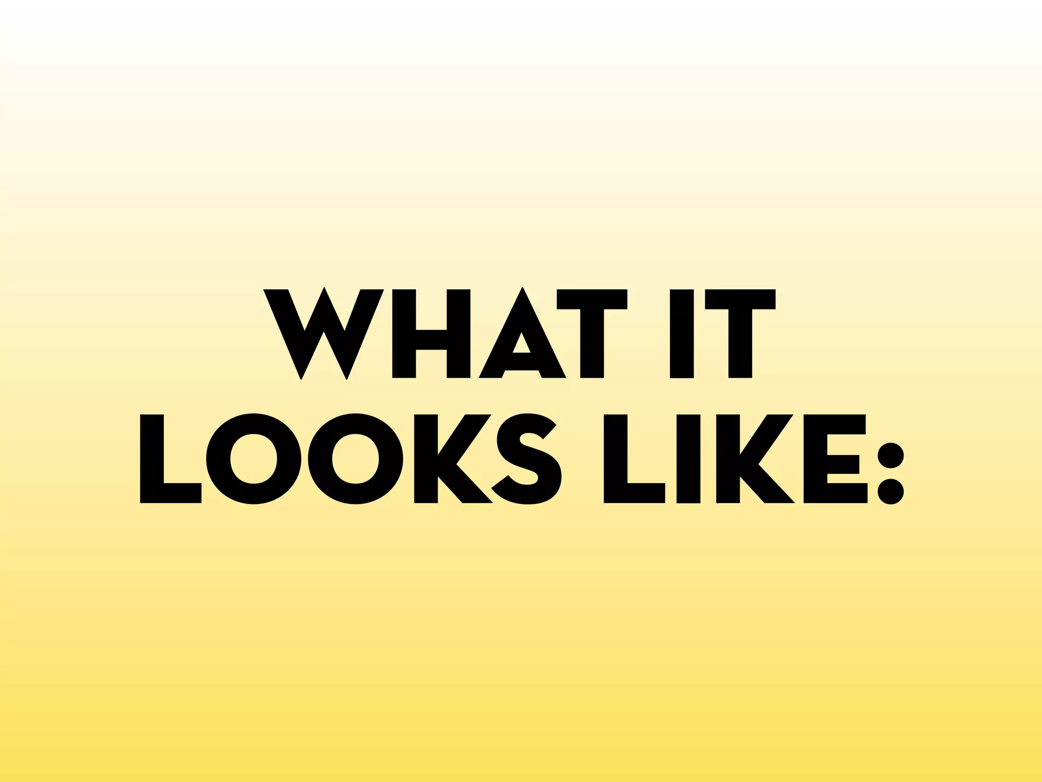 what it
looks like:
 