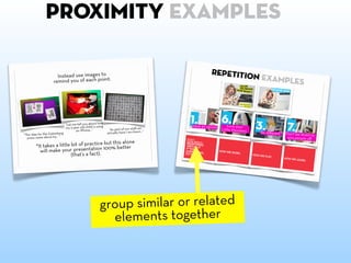 proximity examples




    group similar or related
      elements together
 