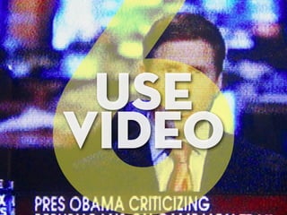6
6.
 use
video
 USE VIDEO
 
