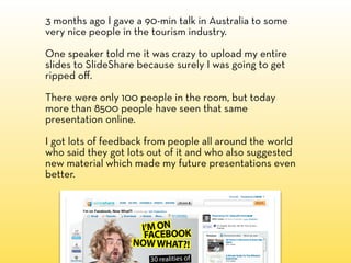 3 months ago I gave a 90-min talk in Australia to some
very nice people in the tourism industry.

One speaker told me it w...